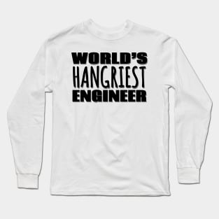 World's Hangriest Engineer Long Sleeve T-Shirt